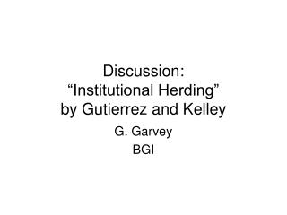 Discussion: “Institutional Herding” by Gutierrez and Kelley