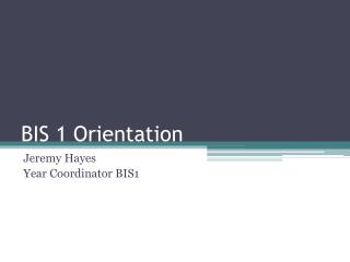 BIS 1 Orientation