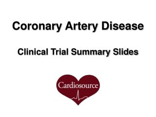 Coronary Artery Disease Clinical Trial Summary Slides