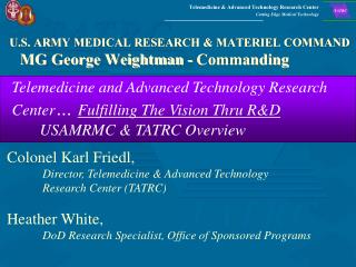 U.S. ARMY MEDICAL RESEARCH &amp; MATERIEL COMMAND MG George Weightman - Commanding