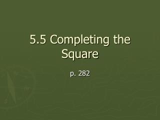 5.5 Completing the Square