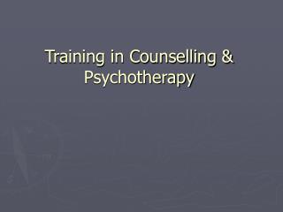 Training in Counselling &amp; Psychotherapy