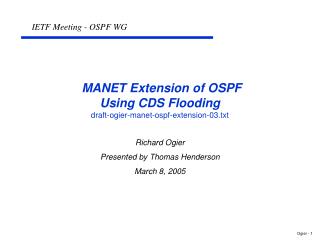 MANET Extension of OSPF Using CDS Flooding draft-ogier-manet-ospf-extension-03.txt