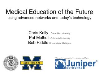 Medical Education of the Future using advanced networks and today’s technology