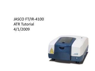 JASCO FT/IR-4100 ATR Tutorial 4/1/2009