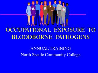 OCCUPATIONAL EXPOSURE TO BLOODBORNE PATHOGENS