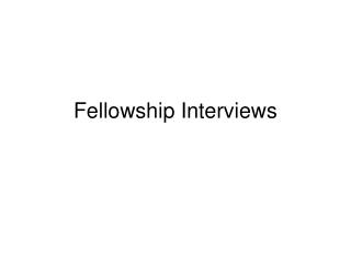 Fellowship Interviews