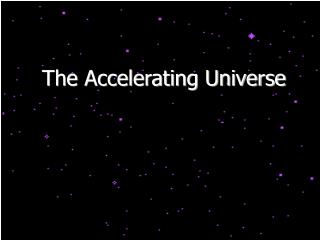 The Accelerating Universe