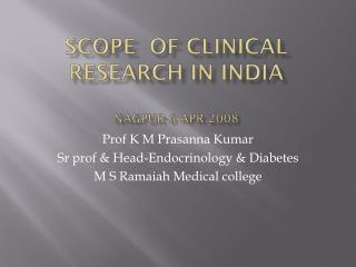 Scope of clinical research in India Nagpur-6 apr 2008