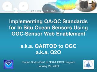 Implementing QA/QC Standards for In Situ Ocean Sensors Using OGC-Sensor Web Enablement a.k.a. QARTOD to OGC a.k.a. Q2O