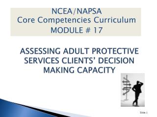 ASSESSING ADULT PROTECTIVE SERVICES CLIENTS’ DECISION MAKING CAPACITY