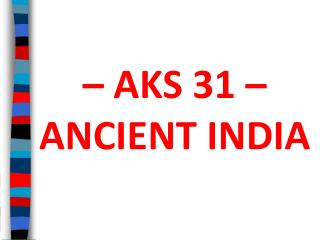 – AKS 31 – ANCIENT INDIA