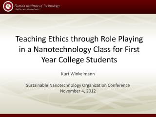 Teaching Ethics through Role Playing in a Nanotechnology Class for First Year College Students