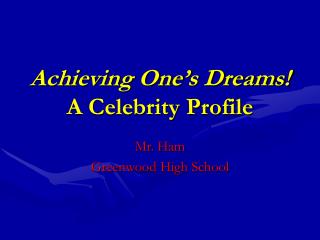Achieving One’s Dreams! A Celebrity Profile