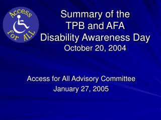 Summary of the TPB and AFA Disability Awareness Day October 20, 2004
