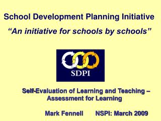 School Development Planning Initiative “An initiative for schools by schools”