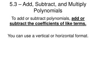 5.3 – Add, Subtract, and Multiply Polynomials