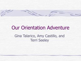 Our Orientation Adventure