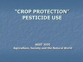 “CROP PROTECTION” PESTICIDE USE