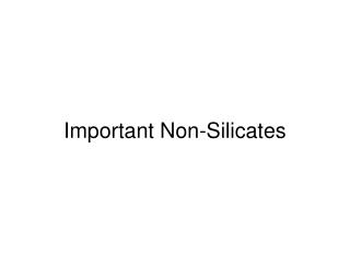 Important Non-Silicates