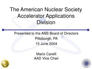 The American Nuclear Society Accelerator Applications Division