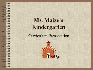 Ms. Maize’s Kindergarten