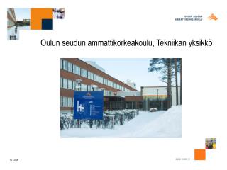 Oulun seudun ammattikorkeakoulu, Tekniikan yksikkö