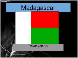 Madagascar