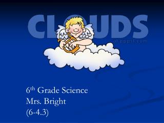 6 th Grade Science Mrs. Bright (6-4.3)