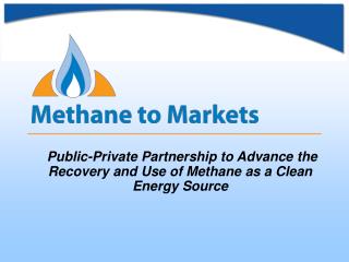Public-Private Partnership to Advance the Recovery and Use of Methane as a Clean Energy Source