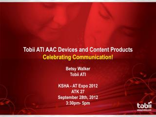 Tobii ATI AAC Devices and Content Products Celebrating Communication!