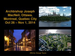 Archbishop Joseph MacNeil, Ottawa, Montreal, Quebec City Oct 26 – Nov 1, 2014