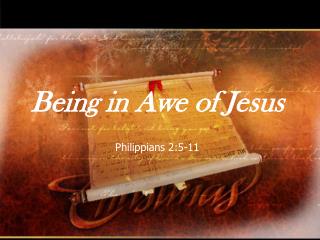 Being in Awe of Jesus Philippians 2:5-11