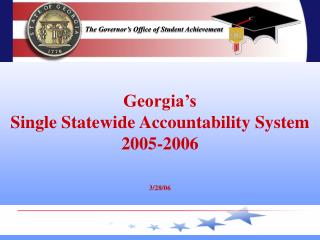 Georgia’s Single Statewide Accountability System 2005-2006 3/28/06