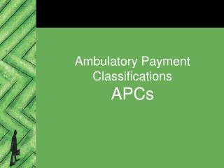 Ambulatory Payment Classifications APCs