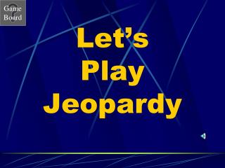 Let’s Play Jeopardy