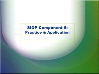 SIOP Component 6: Practice &amp; Application