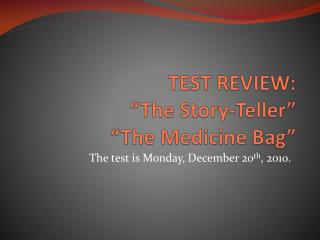 TEST REVIEW: “The Story-Teller” “The Medicine Bag”