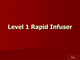 Level 1 Rapid Infuser