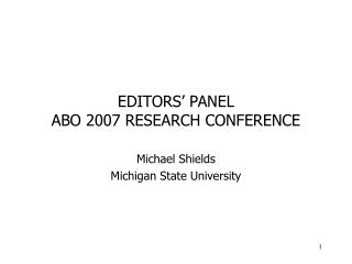 EDITORS’ PANEL ABO 2007 RESEARCH CONFERENCE