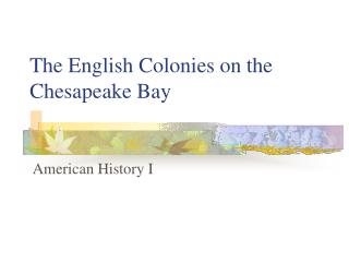 The English Colonies on the Chesapeake Bay