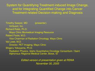 Timothy Sawyer, MD	 (presenter) 	 	ImQuant, Inc. Richard Robb, Ph.D.