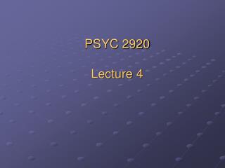 PSYC 2920 Lecture 4