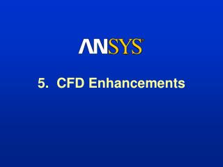 5. CFD Enhancements