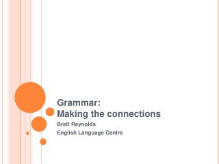 Grammar: Making the connections