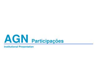 AGN Participações Institutional Presentation
