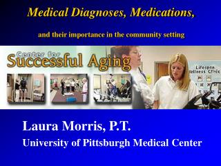 Medical Diagnoses, Medications, and their importance in the community setting