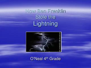 How Ben Franklin Stole the Lightning