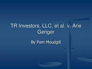 TR Investors, LLC, et al. v. Arie Genger