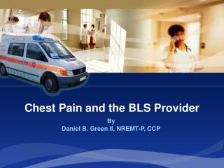 Chest Pain and the BLS Provider